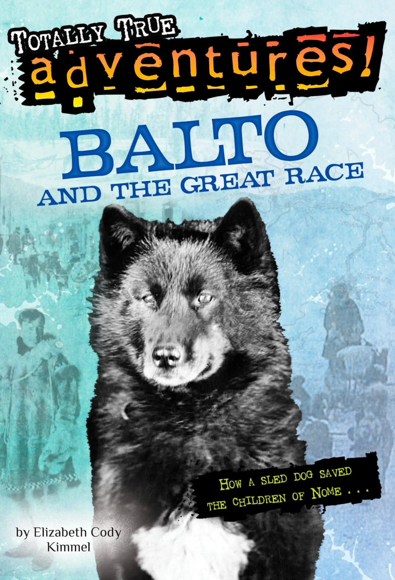 Cover: 9780679891987 | Balto and the Great Race (Totally True Adventures) | Kimmel | Buch