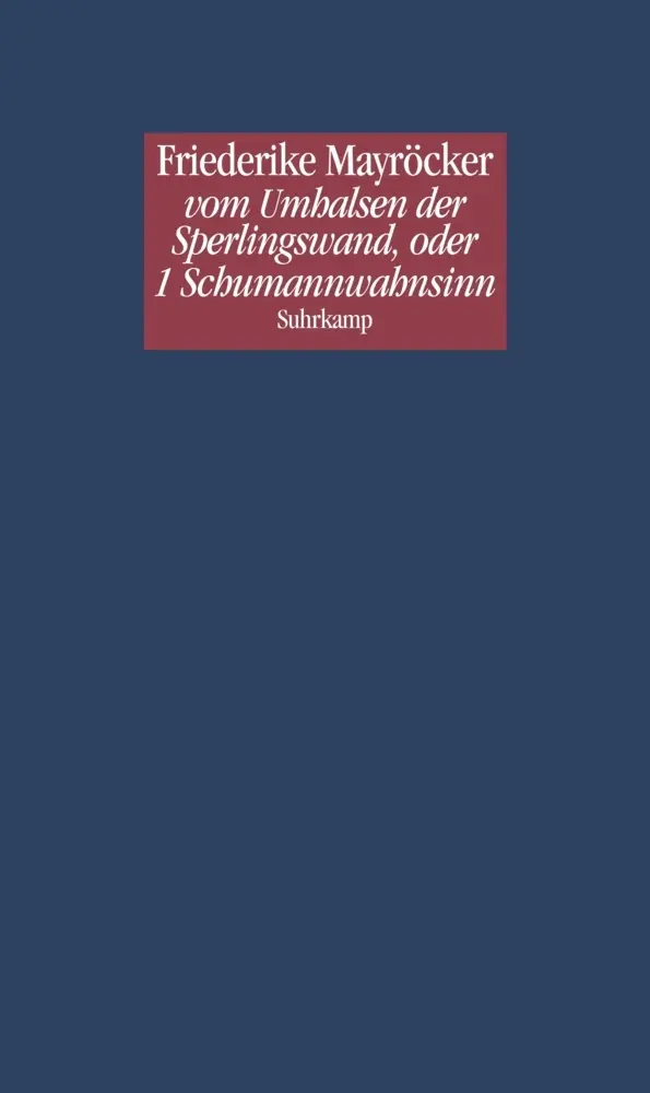 Cover: 9783518421987 | vom Umhalsen der Sperlingswand, oder 1 Schumannwahnsinn | Mayröcker