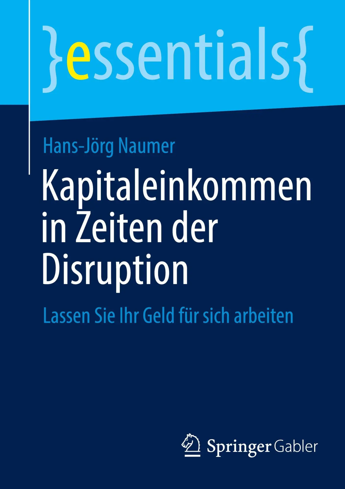 Cover: 9783658491987 | Kapitaleinkommen in Zeiten der Disruption | Hans-Jörg Naumer | Buch