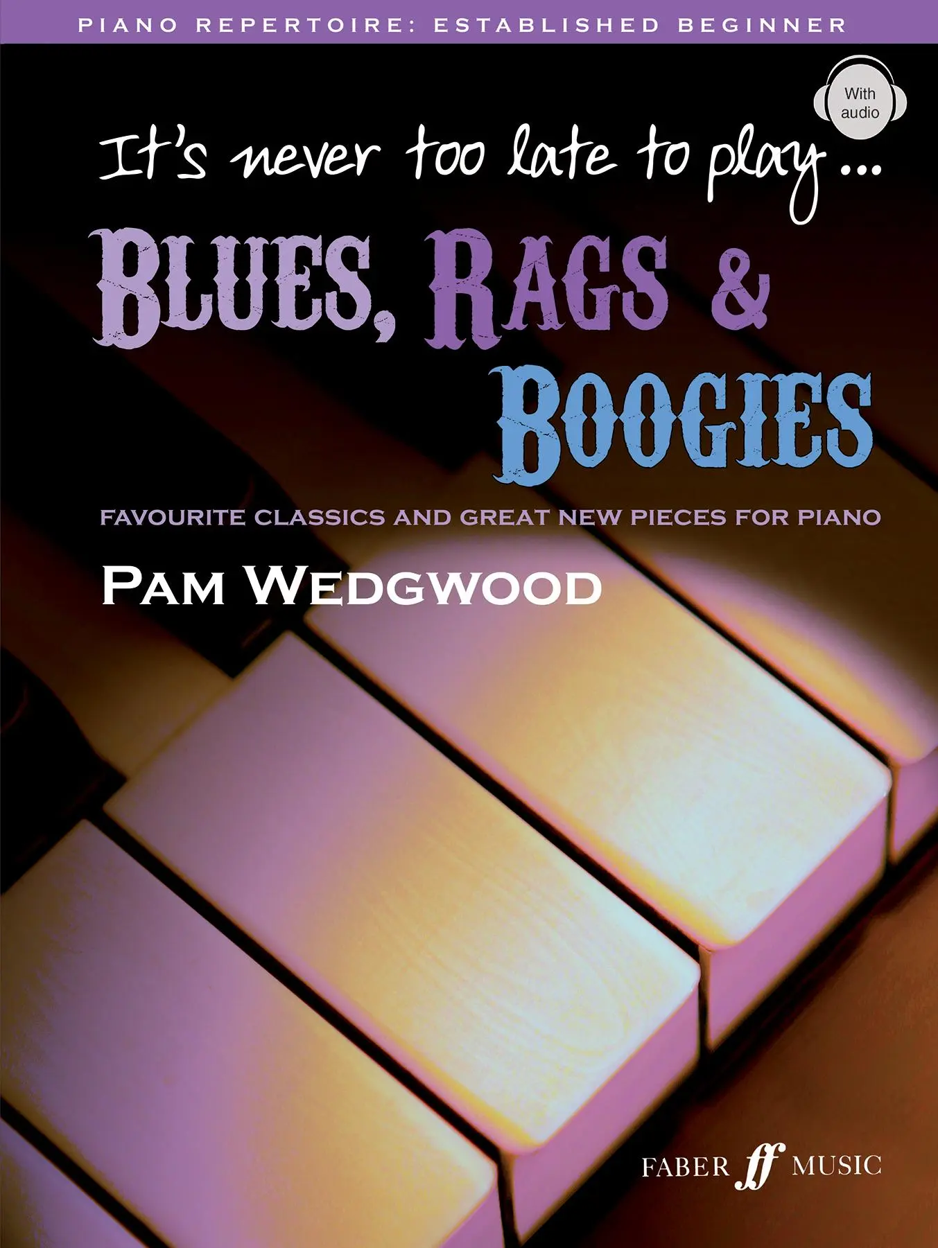 Cover: 9780571532087 | It's never too late to play blues, rags &amp; boogies | Pam Wedgwood