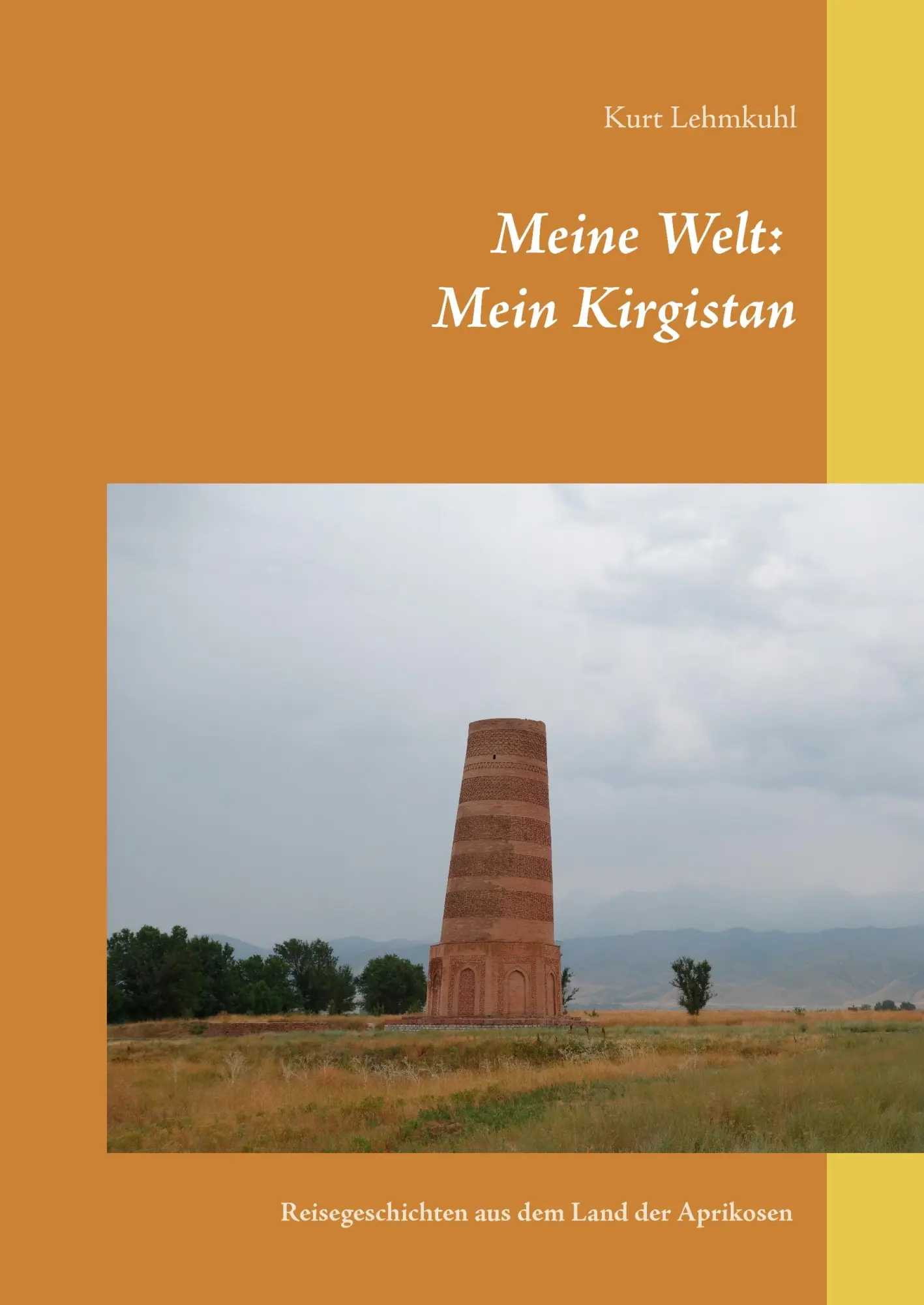 Cover: 9783738642087 | Meine Welt: Mein Kirgistan | Kurt Lehmkuhl | Buch | 124 S. | Deutsch