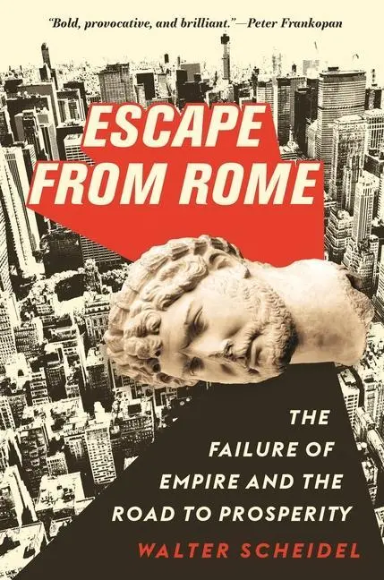 Cover: 9780691172187 | Escape from Rome – The Failure of Empire and the Road to Prosperity