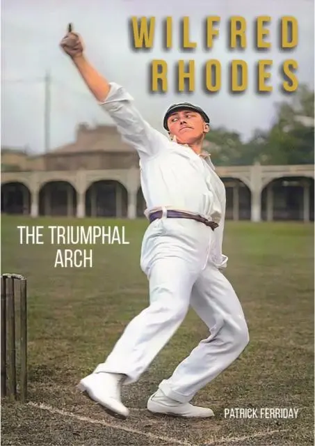 Cover: 9780956732187 | Wilfred Rhodes | The Triumphal Arch | Patrick Ferriday | Buch | 2021