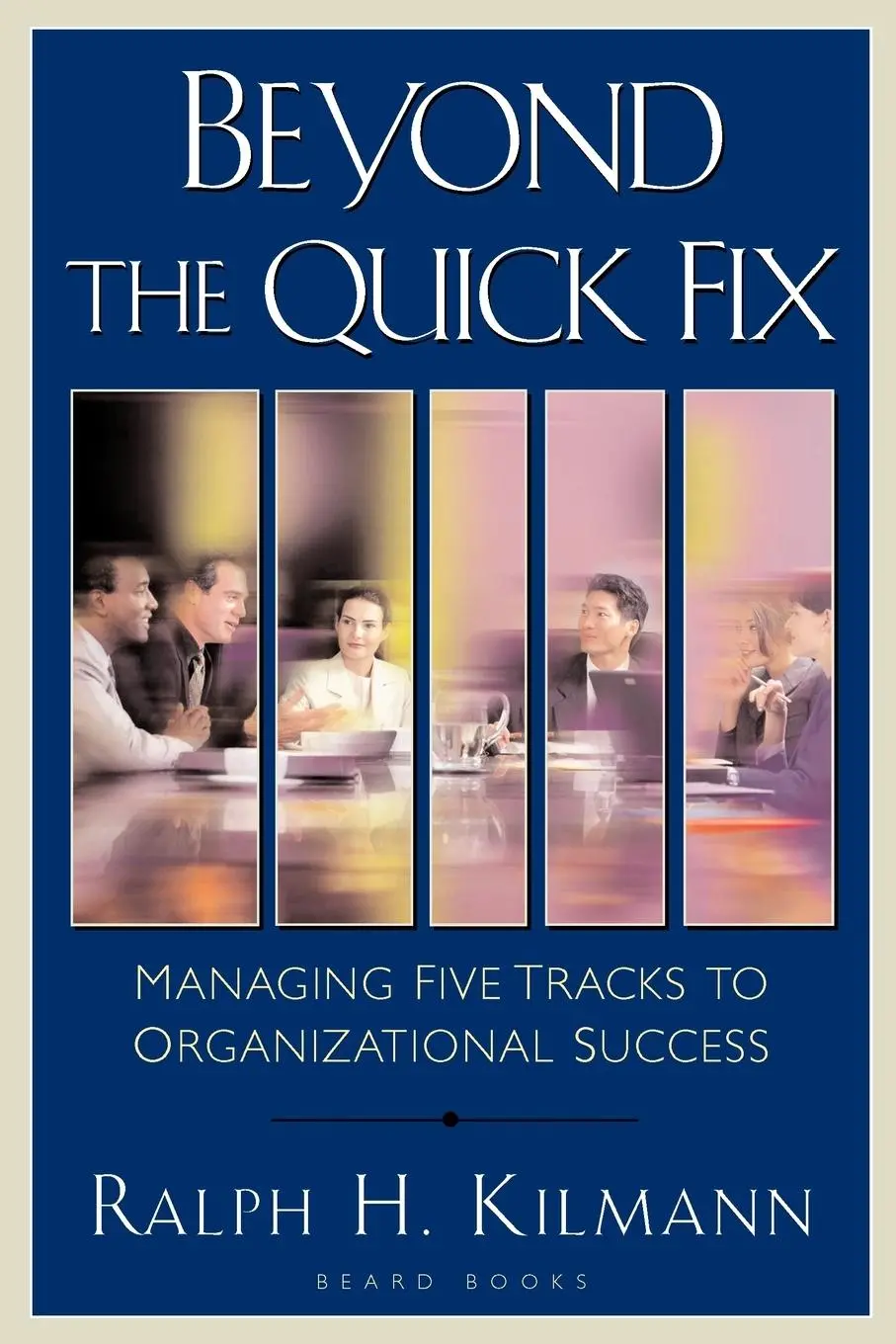 Cover: 9781587982187 | Beyond the Quick Fix: Managing Five Tracks to Organizational Success