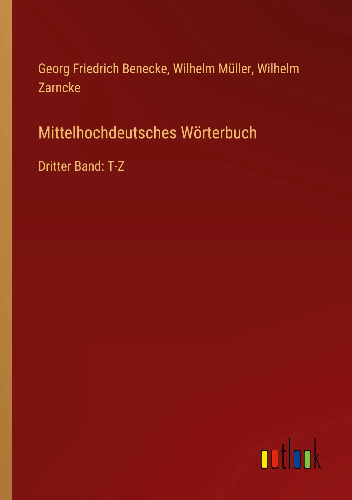 Mittelhochdeutsches Wörterbuch: Dritter Band: T-Z