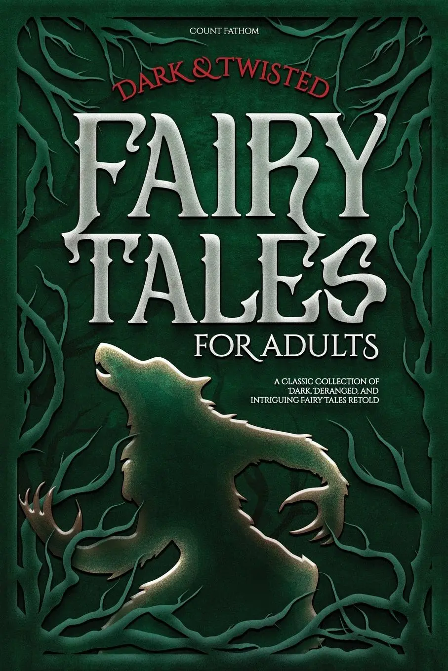 Cover: 9781738132287 | Dark &amp; Twisted Fairy Tales for Adults | Count Fathom | Taschenbuch