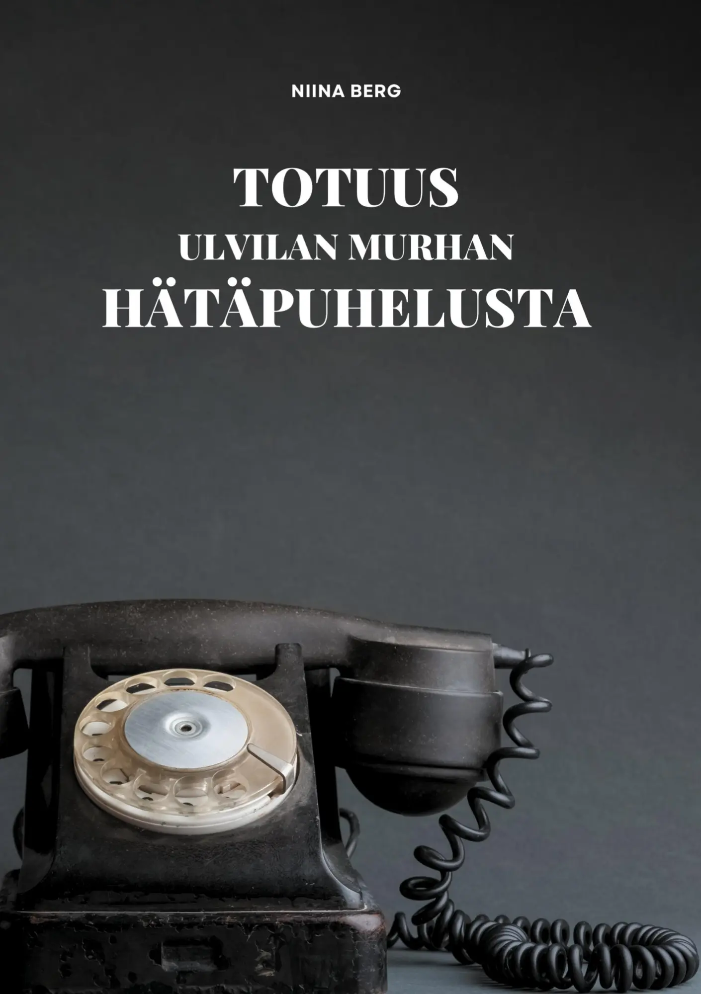 Cover: 9789528072287 | Totuus Ulvilan murhan hätäpuhelusta | Niina Berg | Taschenbuch | 2024