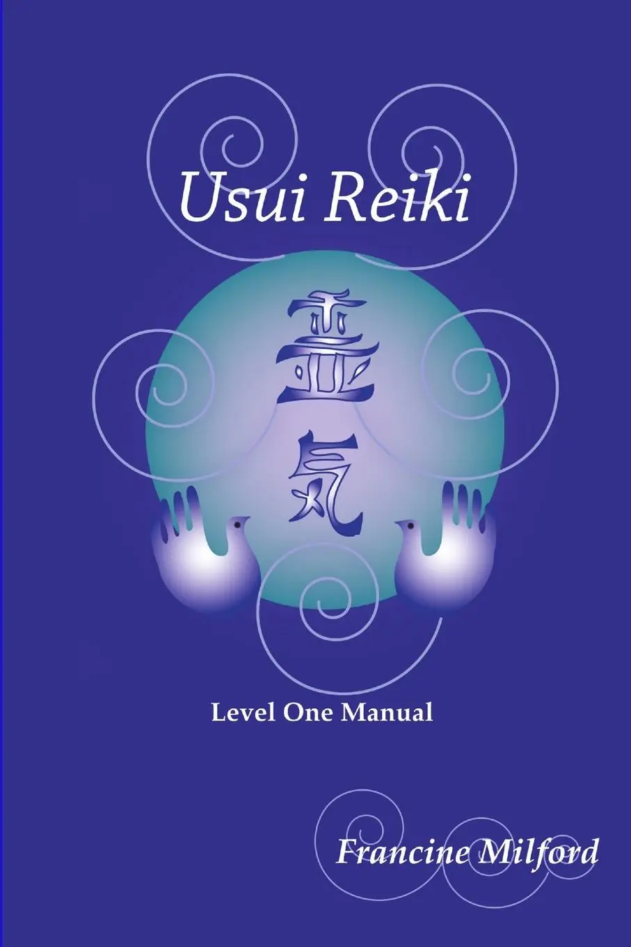 Cover: 9780557052387 | Usui Reiki Level One Manual | Francine Milford | Taschenbuch | 2009
