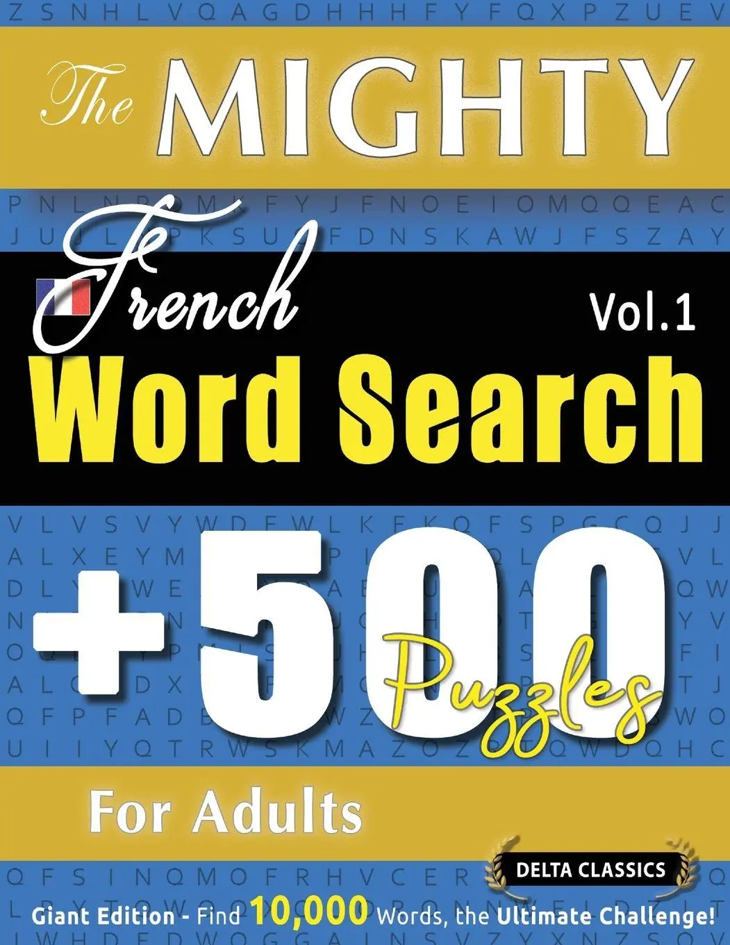 Cover: 9782385112387 | THE MIGHTY FRENCH WORD SEARCH - 500 PUZZLES FOR ADULTS - DELTA...