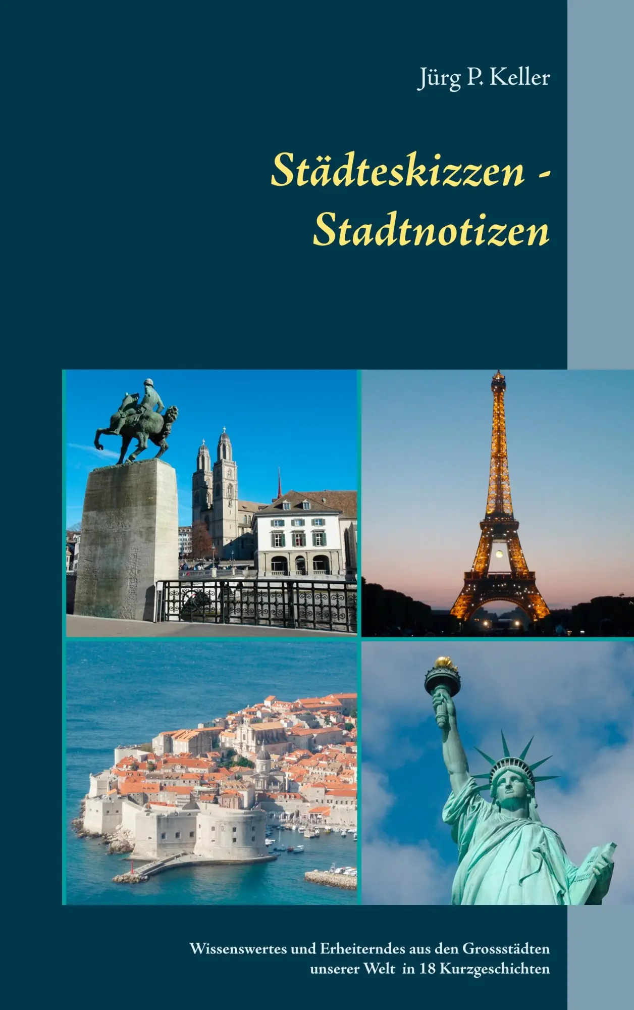 Städteskizzen - Stadtnotizen: Wissenswertes und Erheiterndes aus den Grossstädten dieser Welt in18 Kurzgeschichten