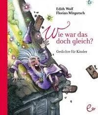 Cover: 9783941172487 | Wie war das doch gleich? | Gedichte für Kinder | Edith Wolf | Buch