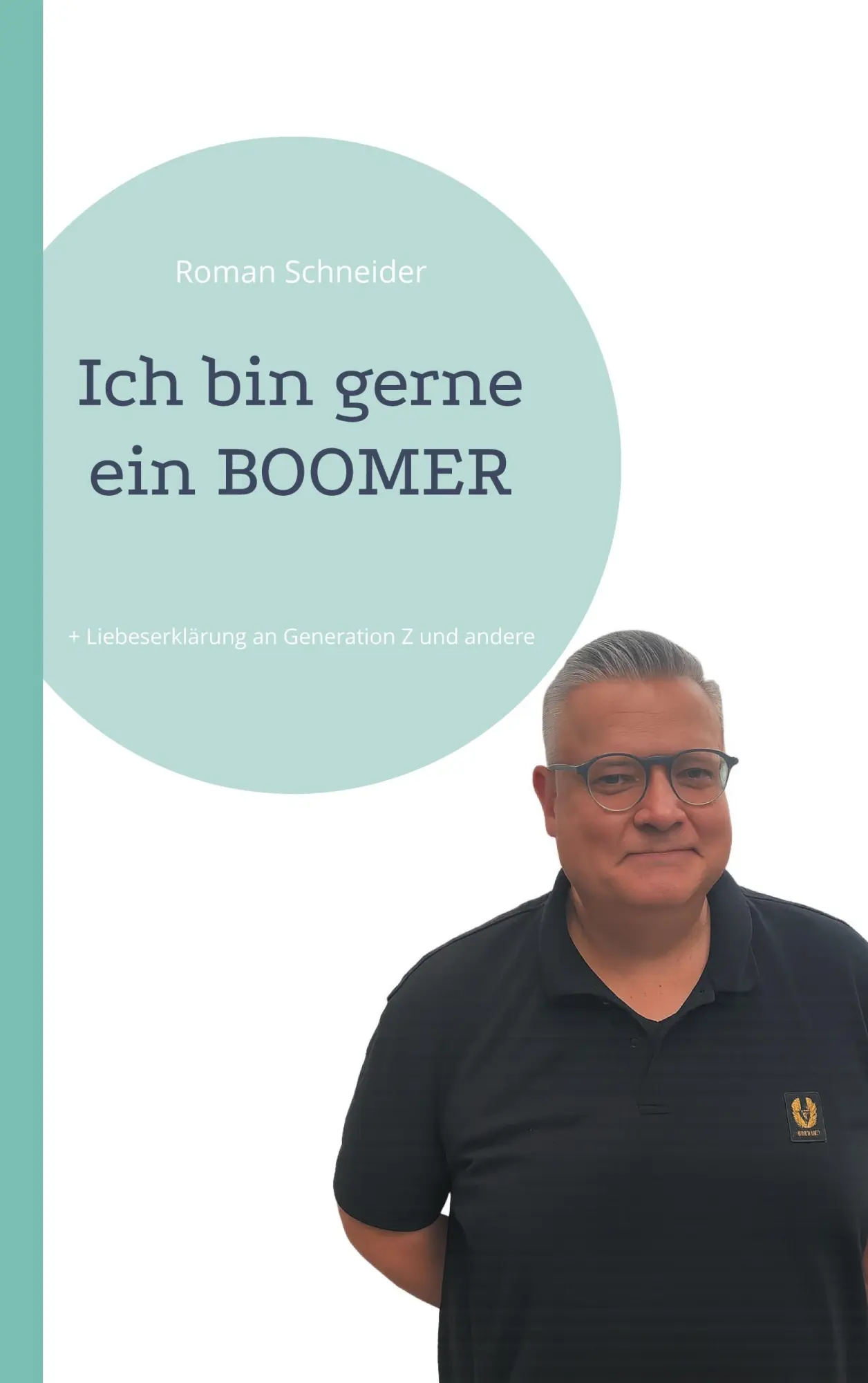 Cover: 9783695102587 | Ich bin gerne ein BOOMER | Roman Schneider | Taschenbuch | 164 S.