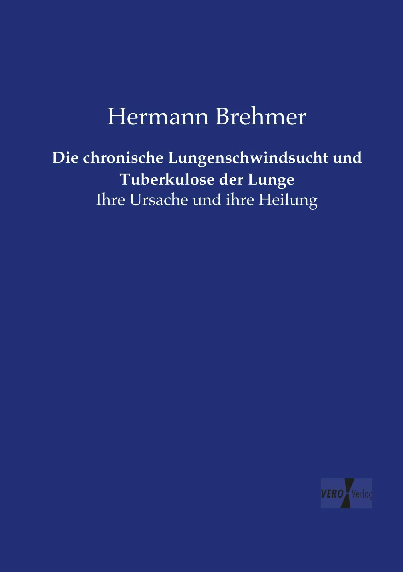Cover: 9783737212687 | Die chronische Lungenschwindsucht und Tuberkulose der Lunge | Brehmer