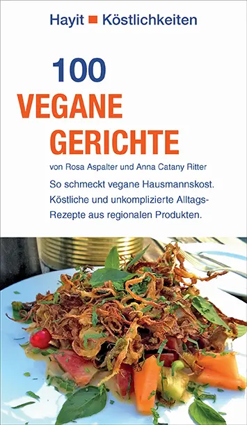 Cover: 9783873222687 | 100 vegane Gerichte | Rosa Aspalter (u. a.) | Taschenbuch | 144 S.