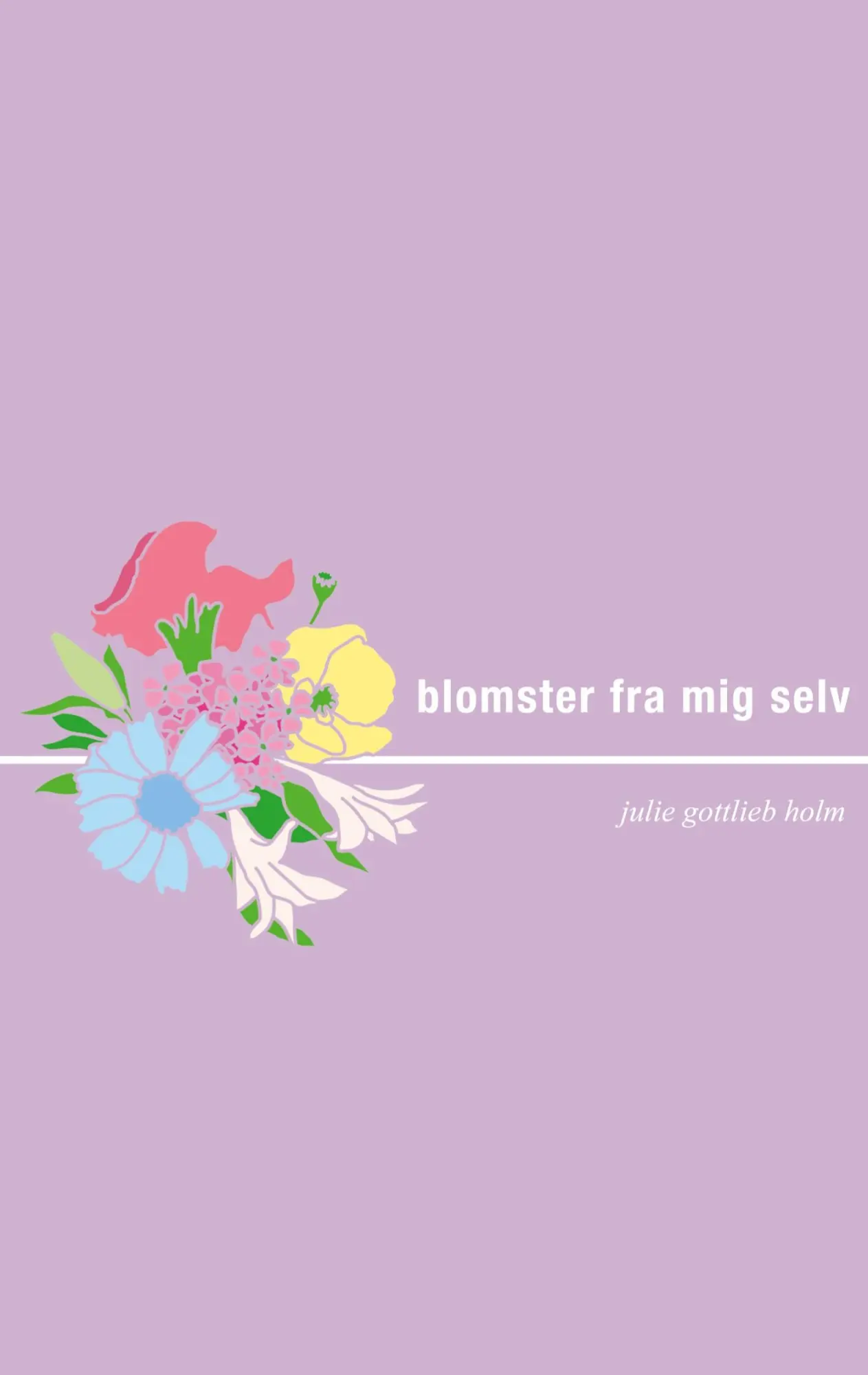 Cover: 9788743032687 | Blomster fra mig selv | Julie Gottlieb Holm | Taschenbuch | Dänisch