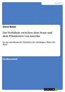 Cover: 9783638752787 | Das Verhältnis zwischen dem Senat und dem Präsidenten von Amerika