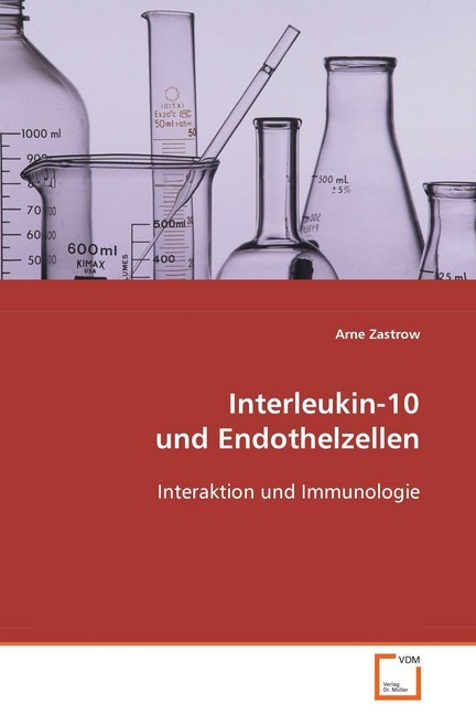 Interleukin-10 und Endothelzellen | Interaktion und Immunologie | Arne Zastrow | Taschenbuch | Deutsch | VDM Verlag Dr. Müller | EAN 9783639052787 - Zastrow, Arne