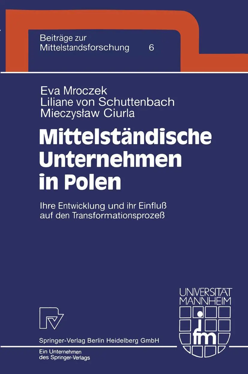 Mittelständische Unternehmen in Polen. Ihre Entwicklung und ihr Einfluß auf den Transformationsprozeß (Beiträge zur Mittelstandsforschung. ... der Universität Mannheim Bd. 6)