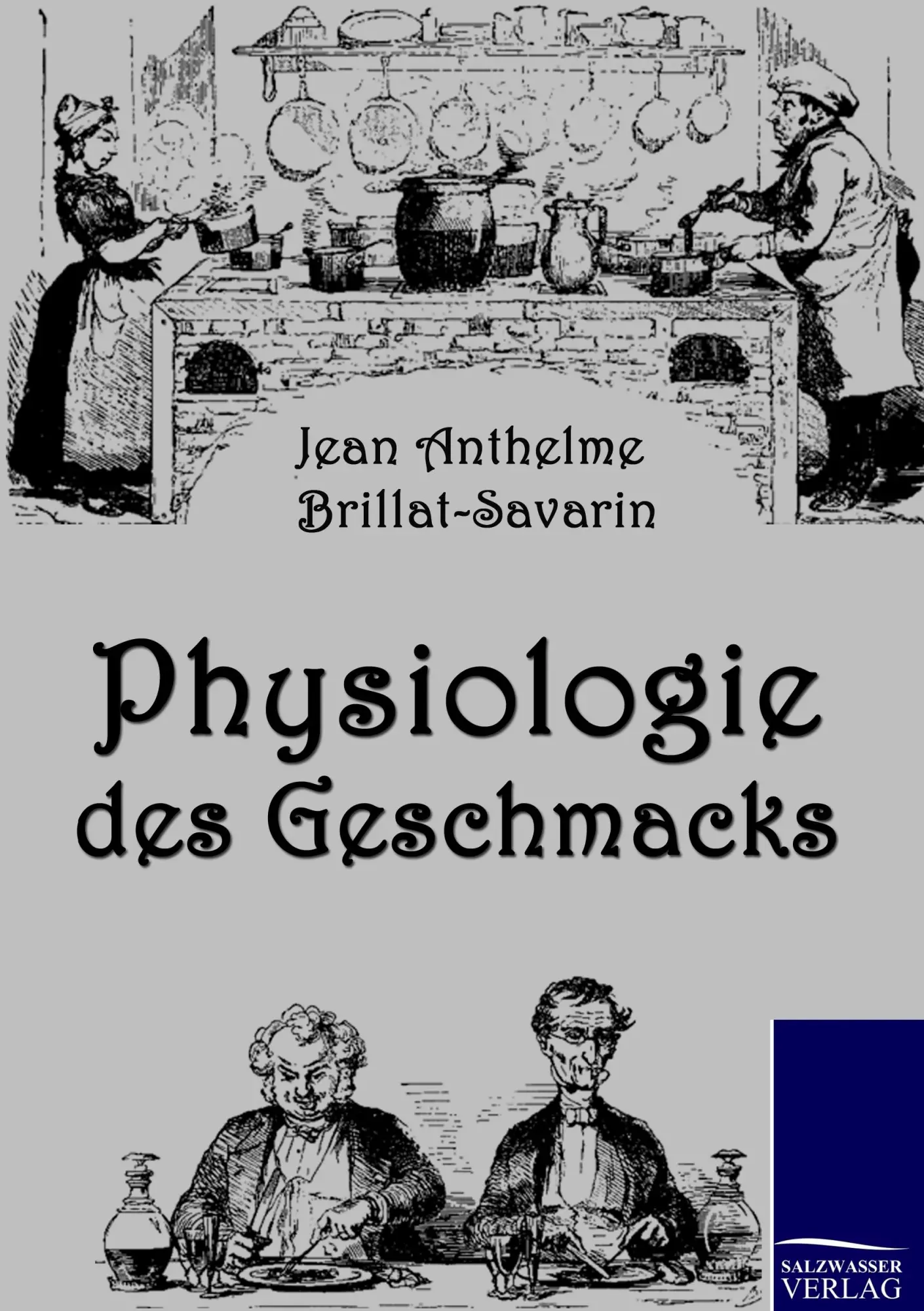 Cover: 9783861952787 | Physiologie des Geschmacks | Jean Anthelme Brillat-Savarin | Buch