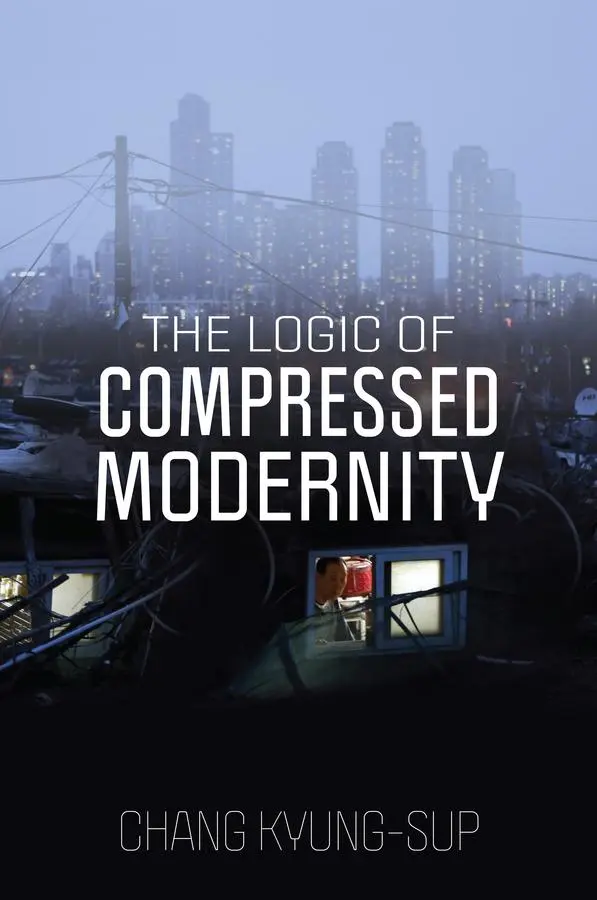 Cover: 9781509552887 | The Logic of Compressed Modernity | Chang Kyung-Sup | Buch | 240 S.