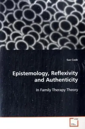Cover: 9783639112887 | Epistemology, Reflexivity and Authenticity | In Family Therapy Theory