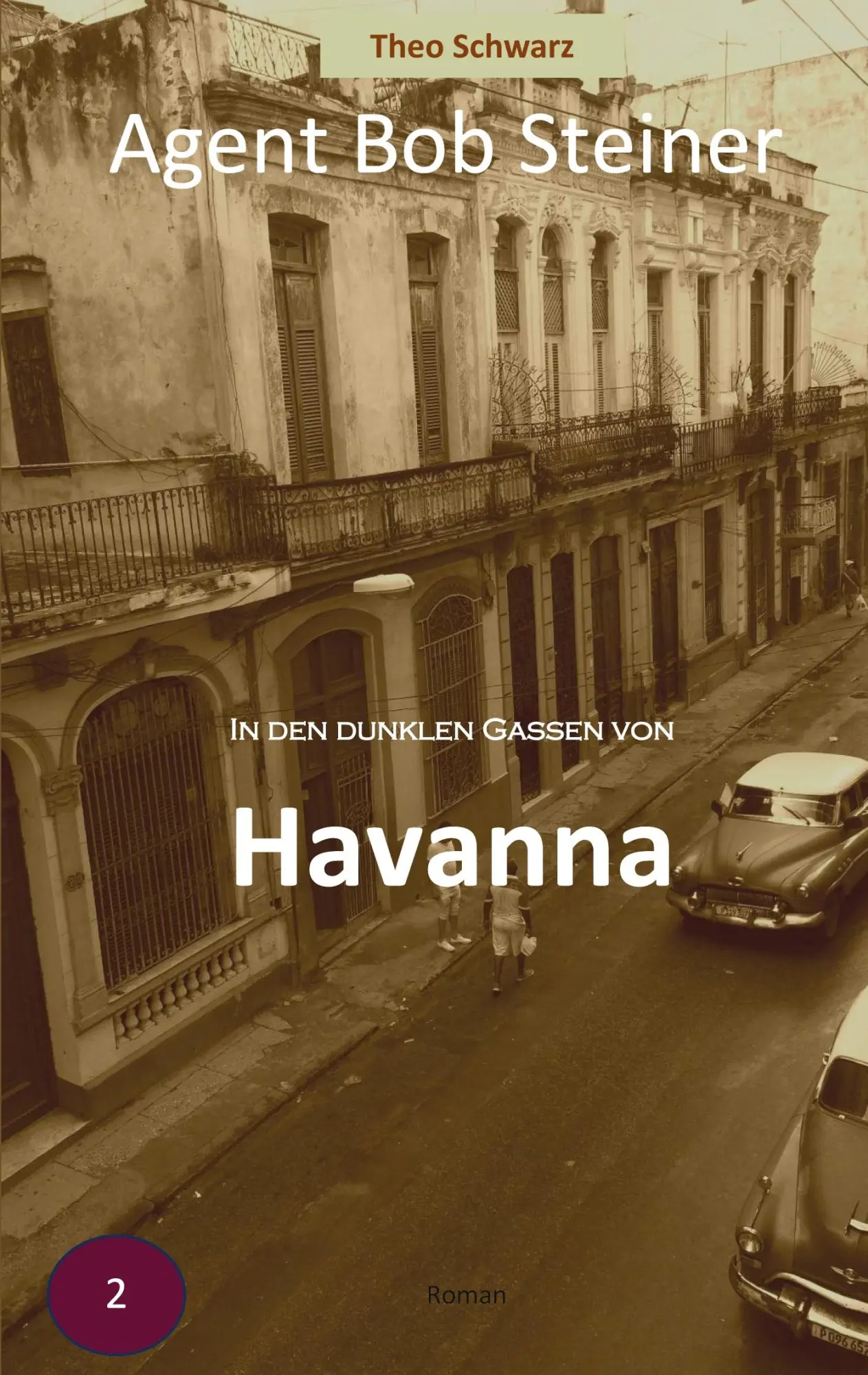 Cover: 9783696392987 | In den dunklen Gassen von Havanna | Agent Bob Steiner (Band 2) | Buch