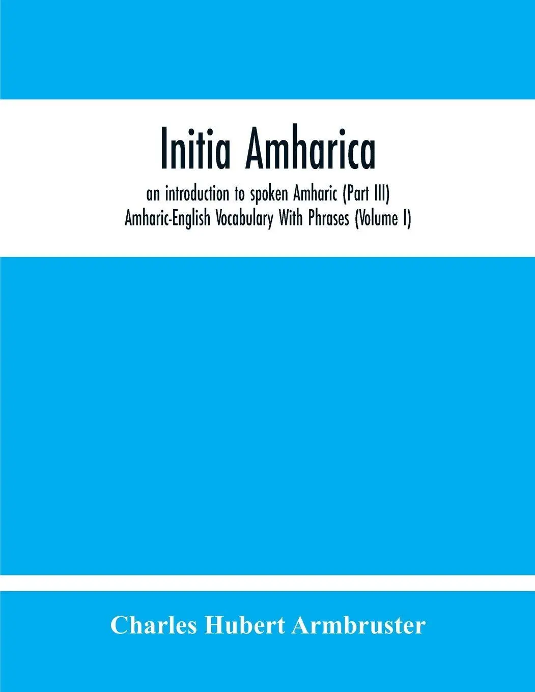 Cover: 9789354212987 | Initia Amharica, An Introduction To Spoken Amharic (Part Iii)...