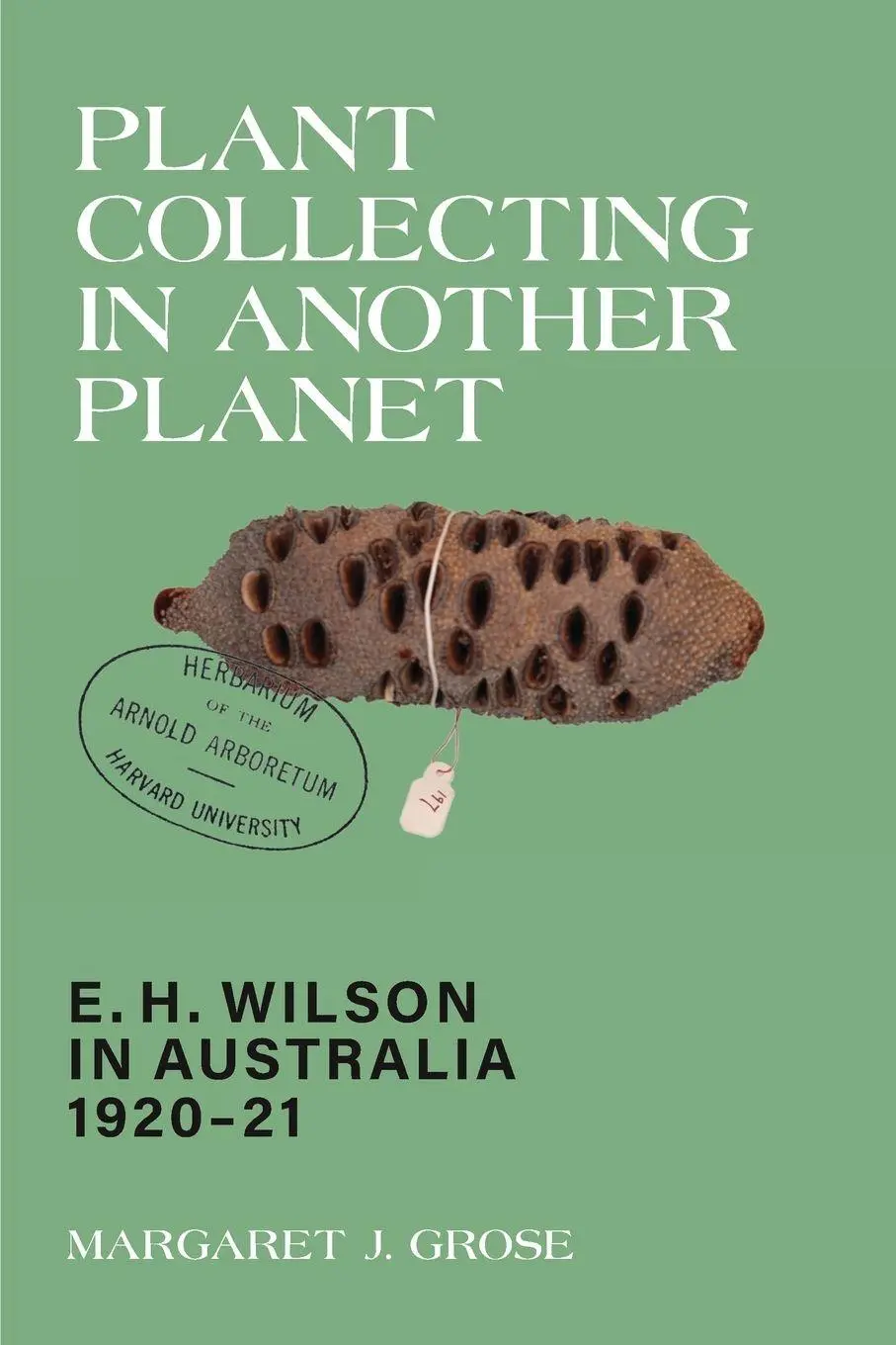 Cover: 9781760803087 | Plant Collecting in Another Planet | E. H. WILSON IN AUSTRALIA 1920-21
