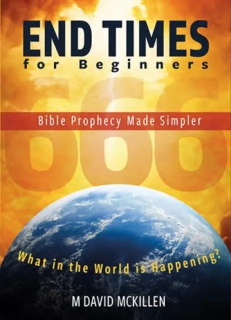 Cover: 9781914273087 | End Times for Beginners | Bible Prophecy Made Simpler | McKillen