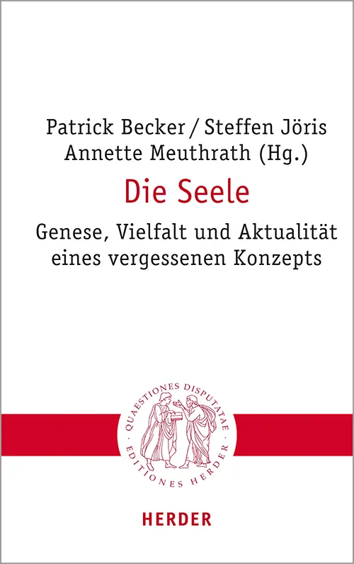 Cover: 9783451023187 | Die Seele | Genese, Vielfalt und Aktualität eines vergessenen Konzepts