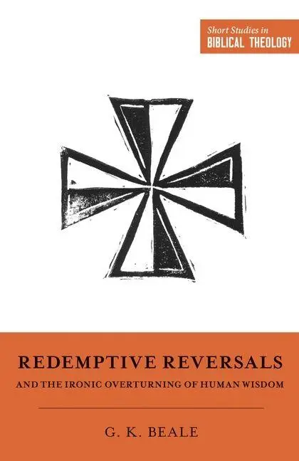 Cover: 9781433563287 | Redemptive Reversals and the Ironic Overturning of Human Wisdom | Buch Cover: 9781433563287 | Redemptive Reversals and the Ironic Overturning of Human Wisdom | Buch