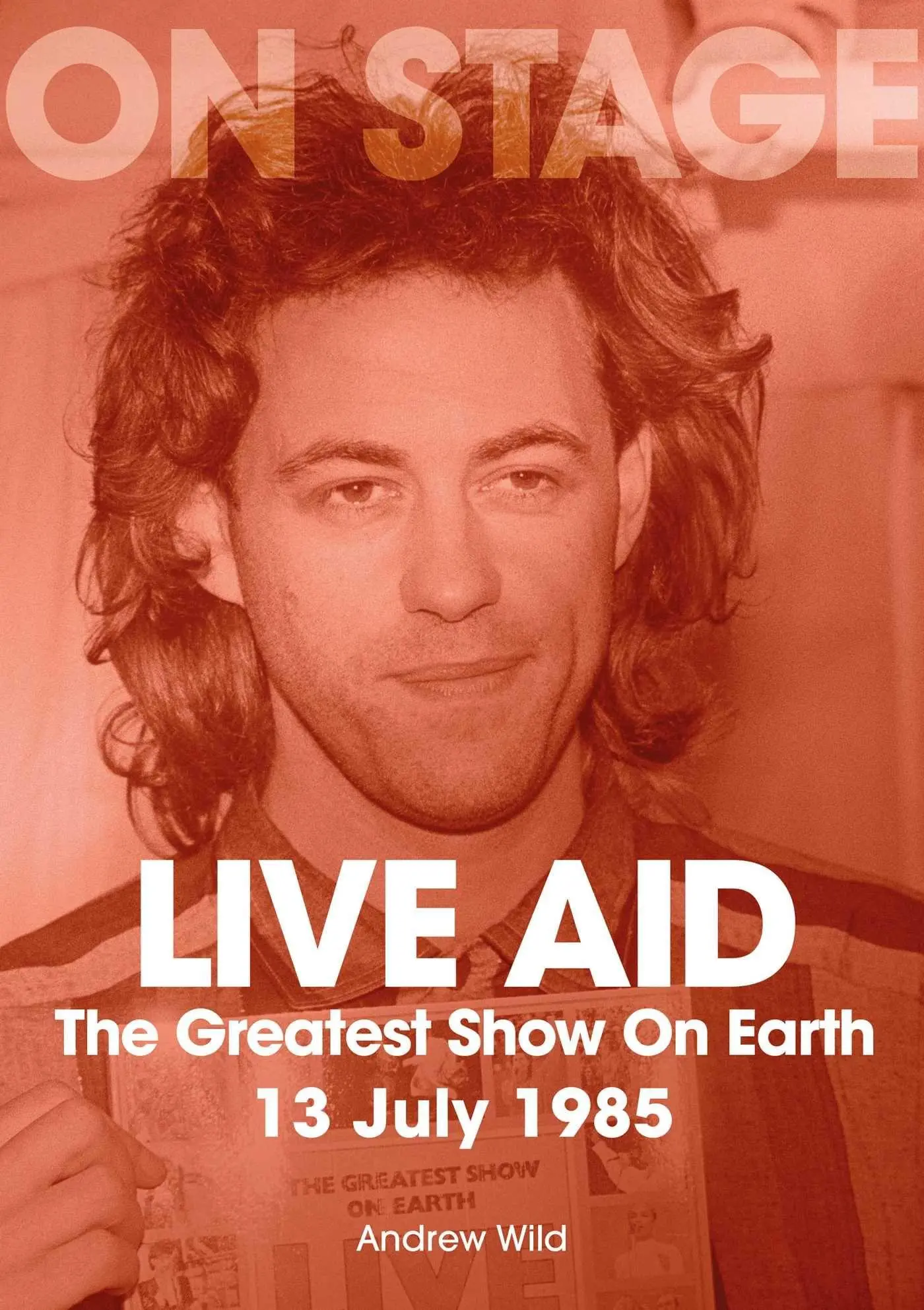 Cover: 9781789523287 | Live Aid | The Greatest Show on Earth 13 July 1985 | Andrew Wild