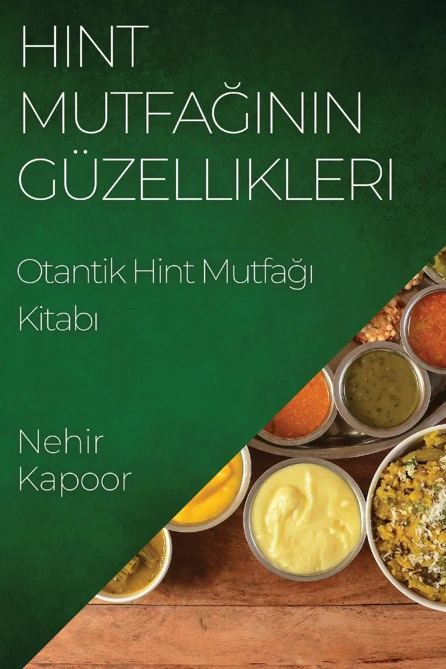 Cover: 9781835503287 | Hint Mutfa¿¿n¿n Güzellikleri | Otantik Hint Mutfa¿¿ Kitab¿ | Kapoor