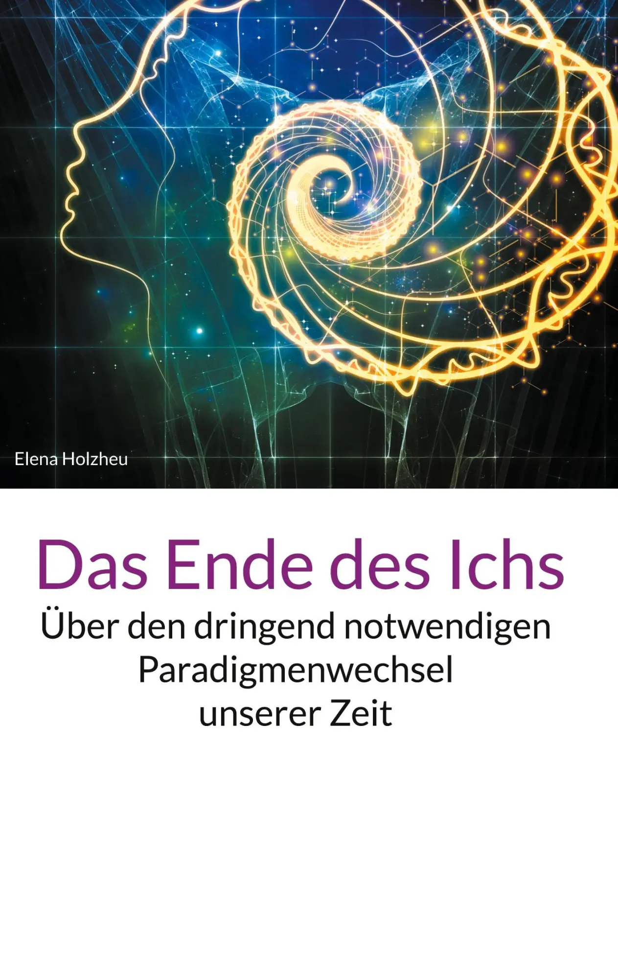 Cover: 9783757883287 | Das Ende des Ichs | Elena Holzheu | Buch | 118 S. | Deutsch | 2023