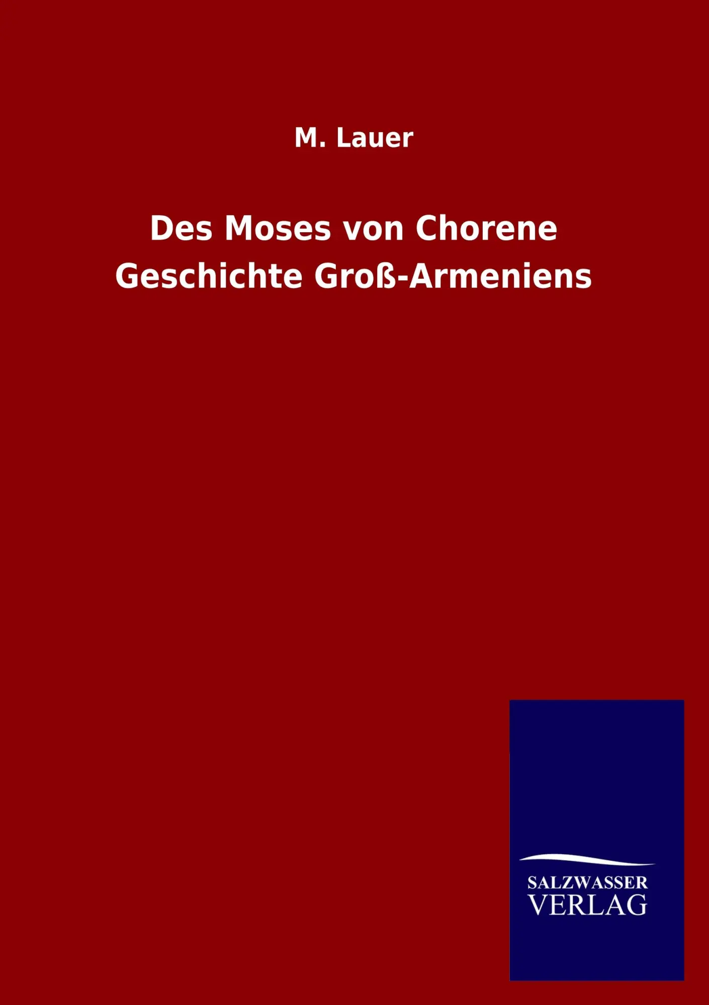 Cover: 9783846053287 | Des Moses von Chorene Geschichte Groß-Armeniens | M. Lauer | Buch