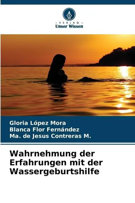 Cover: 9786206423287 | Wahrnehmung der Erfahrungen mit der Wassergeburtshilfe | Mora (u. a.)