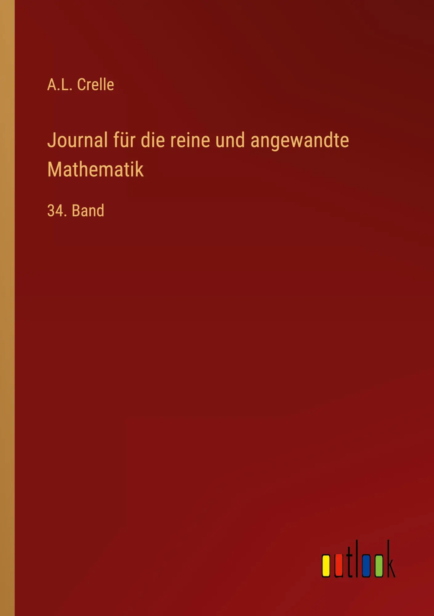 Journal für die reine und angewandte Mathematik: 34. Band