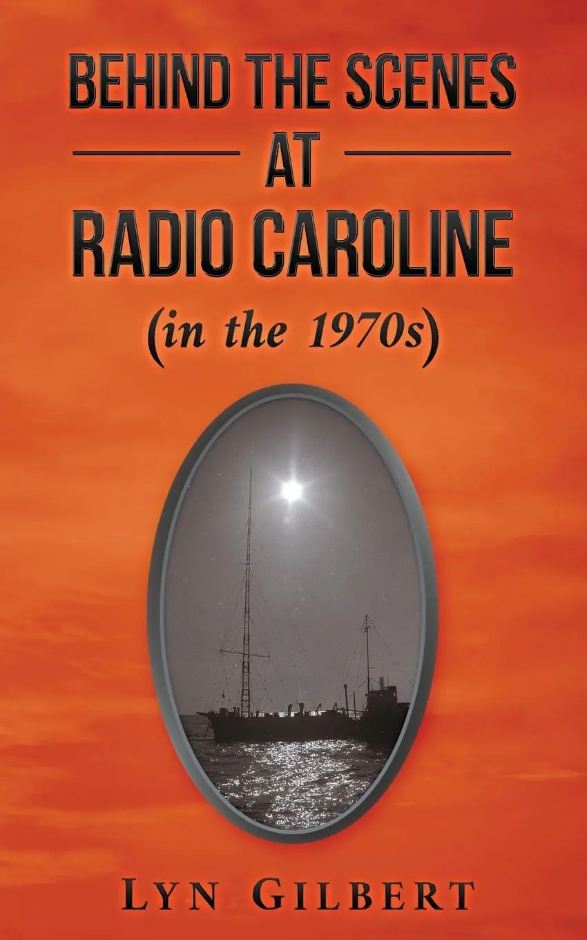 Cover: 9781999933487 | Behind the Scenes at Radio Caroline (in the 1970s) | Lyn Gilbert
