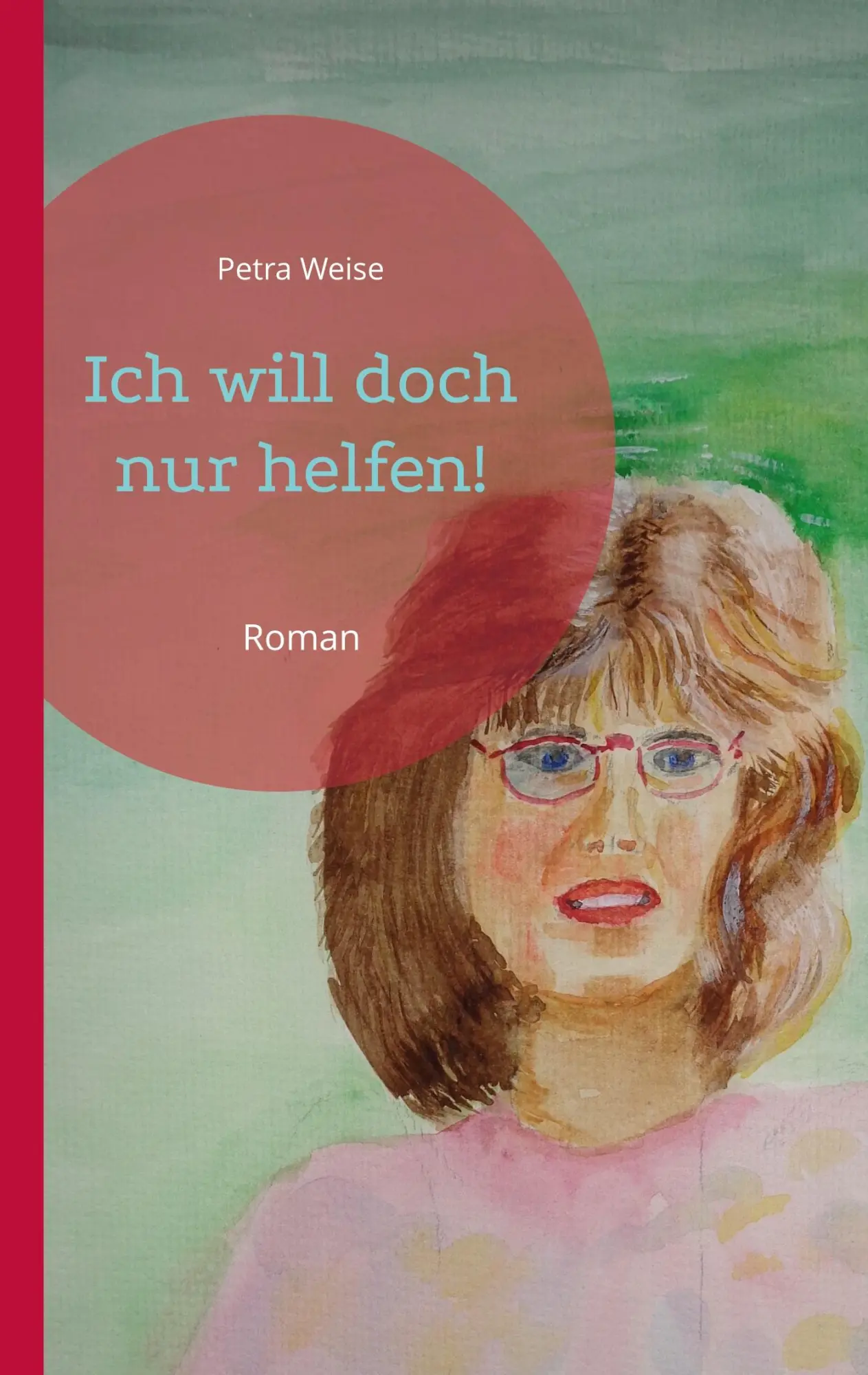 Cover: 9783746043487 | Ich will doch nur helfen! | Roman | Petra Weise | Taschenbuch | 264 S.