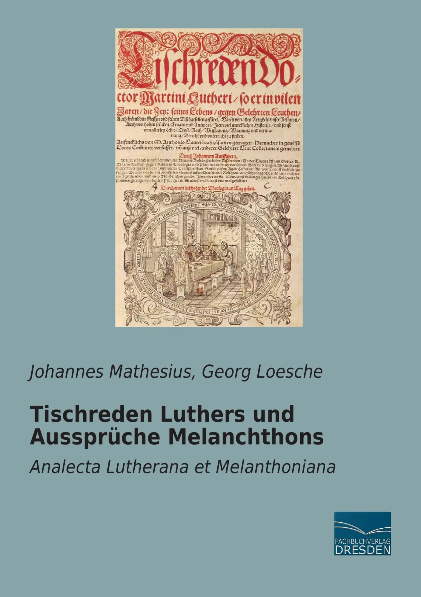 Cover: 9783956923487 | Tischreden Luthers und Aussprüche Melanchthons | Johannes Mathesius