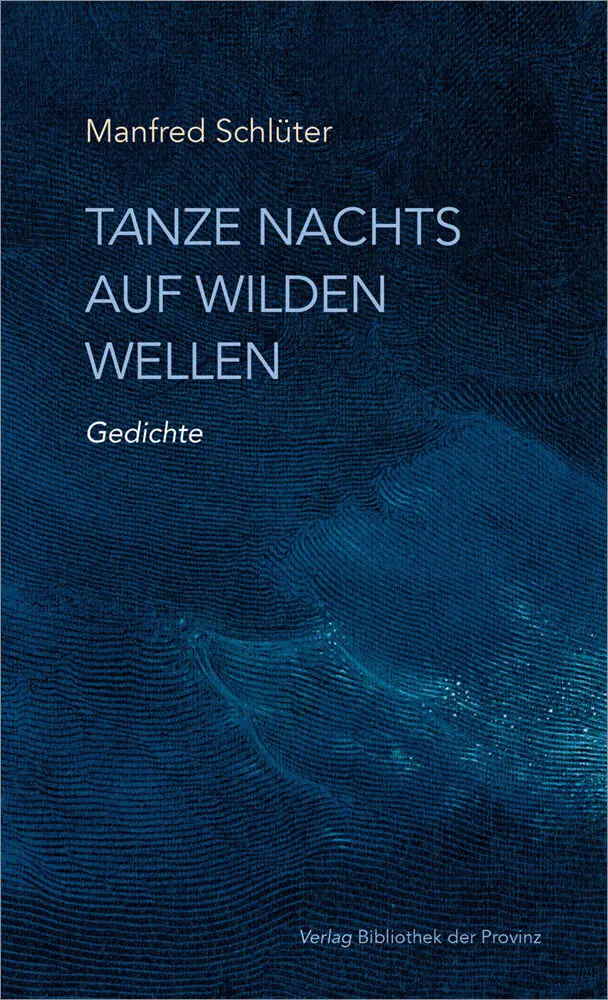 Cover: 9783991263487 | Tanze nachts auf wilden Wellen | Gedichte | Manfred Schlüter | Buch