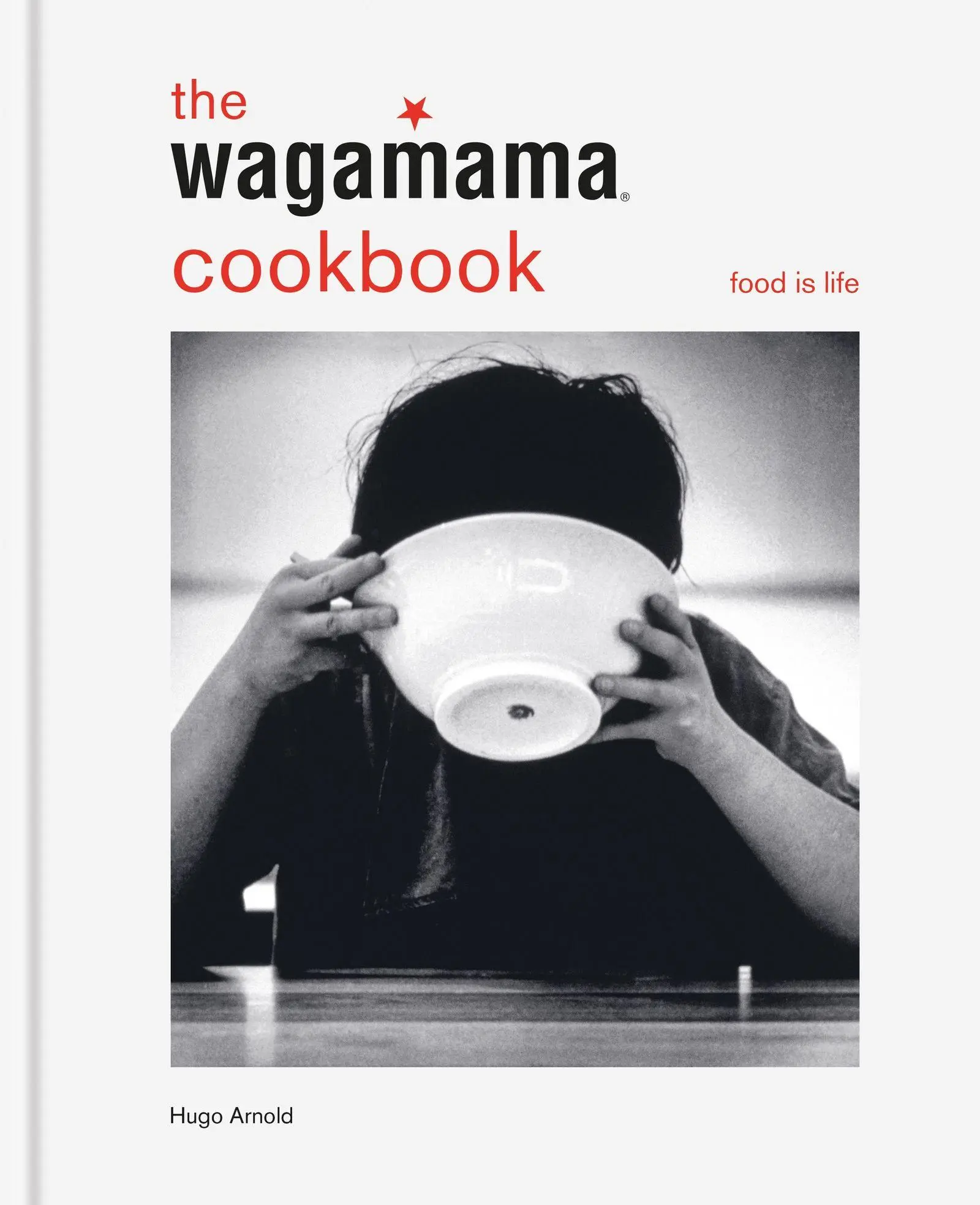 Cover: 9781804193587 | The Wagamama Cookbook | Food Is Life | Hugo Arnold | Buch | Englisch