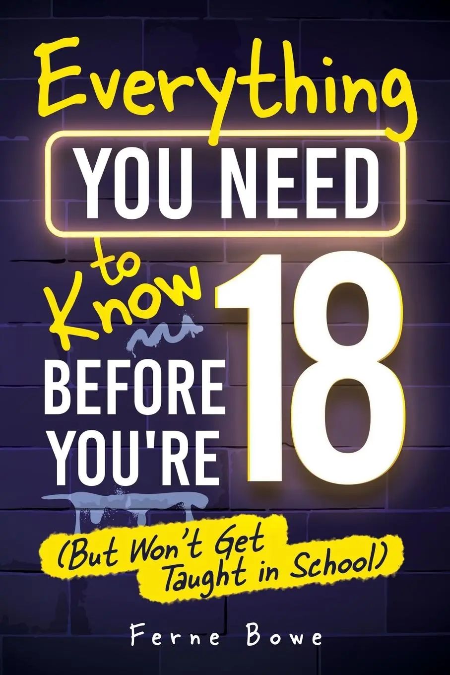 Cover: 9781915833587 | Everything You Need to Know Before You're 18 (But Won't Get Taught...