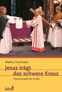 Cover: 9783784033587 | Jesus trägt das schwere Kreuz | Passionsspiel für Kinder | Trautmann