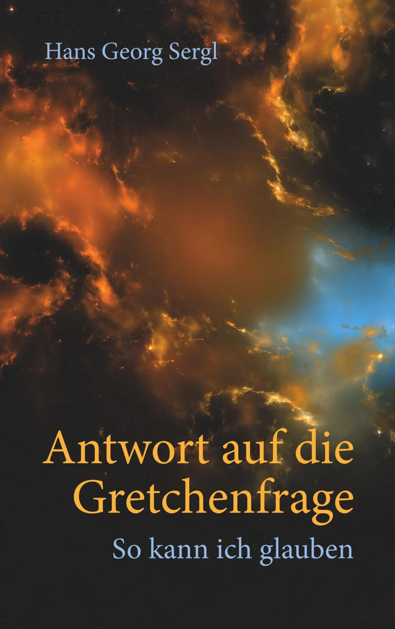 Cover: 9783743983687 | Antwort auf die Gretchenfrage | So kann ich glauben | Hans Georg Sergl