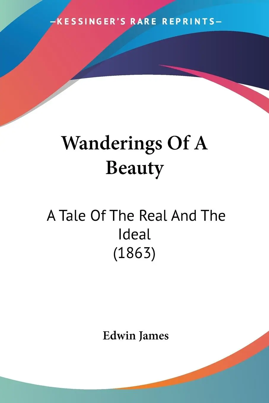 Cover: 9780548863787 | Wanderings Of A Beauty | A Tale Of The Real And The Ideal (1863)