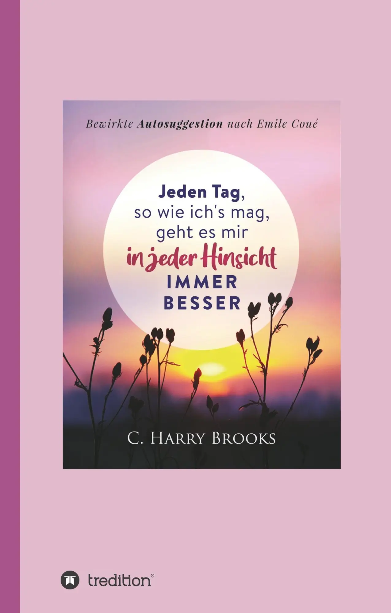 Cover: 9783347043787 | Jeden Tag, so wie ich's mag, geht es mir in jeder Hinsicht immer...