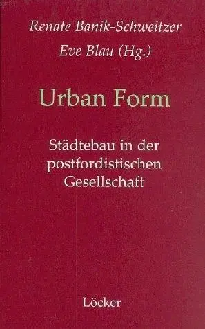 Cover: 9783854093787 | Urban Form | Städtebau in der postfordistischen Gesellschaft | Buch