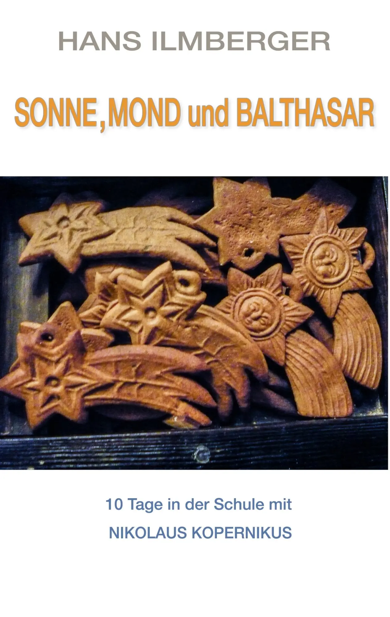 Cover: 9783732213887 | Sonne, Mond und Balthasar | Hans Ilmberger | Taschenbuch | 212 S.
