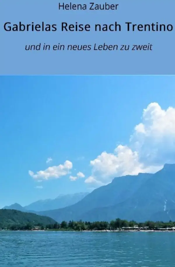 Cover: 9783753173887 | Gabrielas Reise nach Trentino | und in ein Leben zu zweit | Zauber